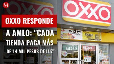 Oxxo paga más de 14 mil pesos de luz por tienda responde a AMLO Grupo