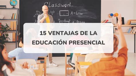 Ventajas De La Educaci N Presencial Y Por Qu Es Importante