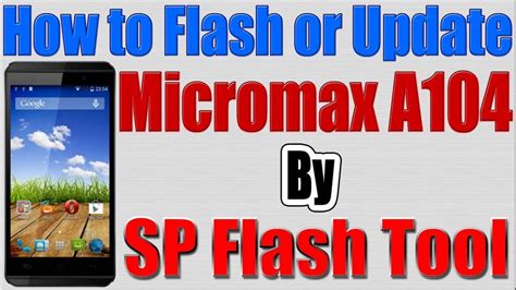 How To Flash Micromax A104 By Sp Flash Tool Youtube