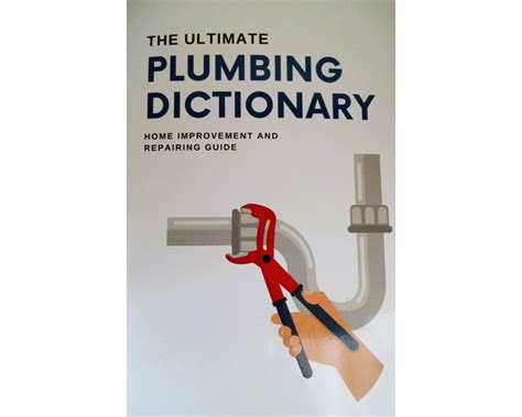 Buy The Ultimate Plumbing Dictionary Home Improvement And Repairing