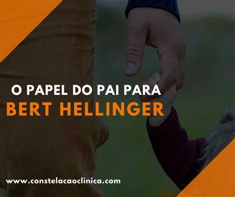 O Papel Do Pai Para Bert Hellinger Entenda Constelação Clínica