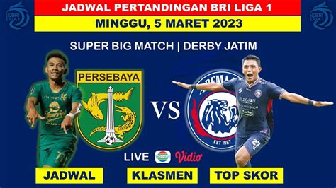 DERBY JATIM PERSEBAYA VS AREMA FC JADWAL BRI LIGA 1 PEKAN 28 5