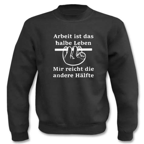 Pullover l Arbeit ist das halbe Leben I Fun I Sprüche I Lustig I