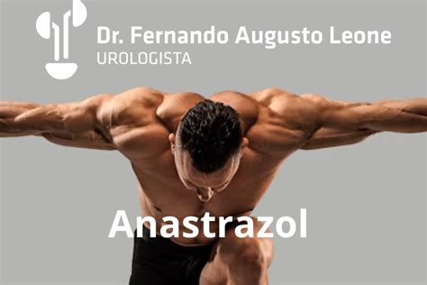 Anastrazol Guia Completo Dr Fernando Leone Urologista BH BH