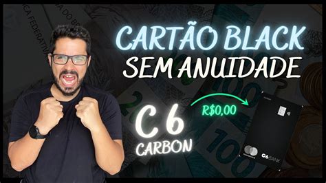 Cartão BLACK sem anuidade C6 Carbon Vale a pena o cartão de crédito