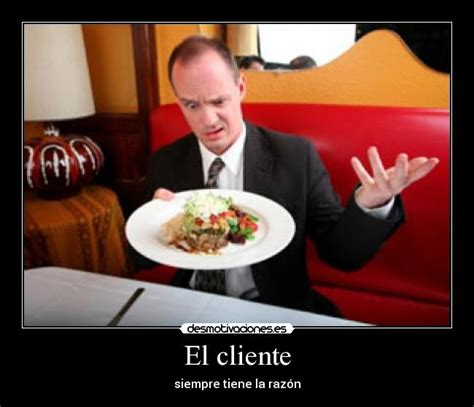 El Cliente Desmotivaciones