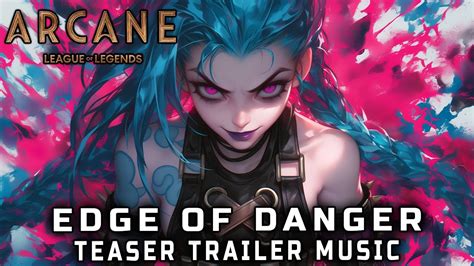 Arcane Season 2 Edge Of Danger Teaser Trailer Music Youtube