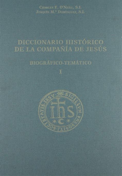 DICCIONARIO HISTÓRICO DE LA COMPAÑÍA DE JESÚS Biográfico temático by 0