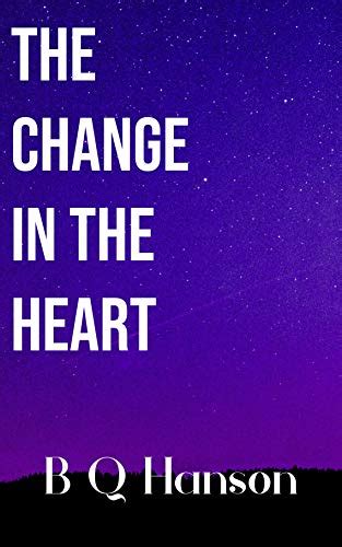 The Change in the Heart (The Change #2) by B.Q. Hanson | Goodreads