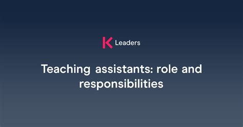 Teaching Assistants Role And Responsibilities The Key Leaders