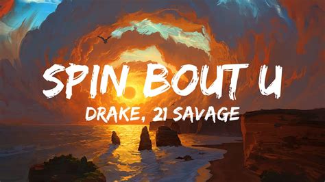 Drake 21 Savage Spin Bout U Lyrics Youtube