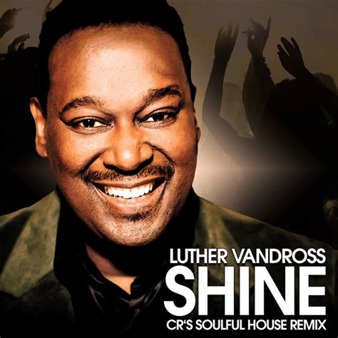 Luther Vandross Shine CR S Soulful House Remix DJ Edit