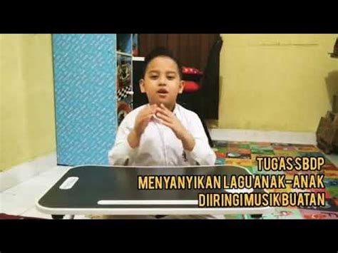 Tugas Sbdp Menyanyikan Lagu Anak Diiringi Musik Buatan Youtube