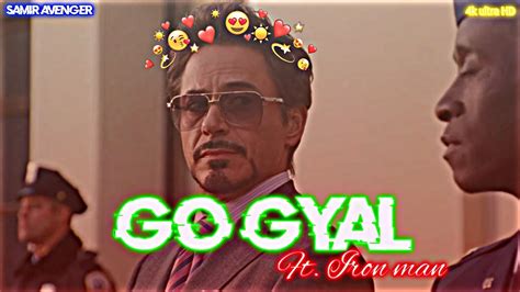 Go Gyal Ft Iron Man Edit Iron Man X Go Gyal Go Gyal Song Status Youtube