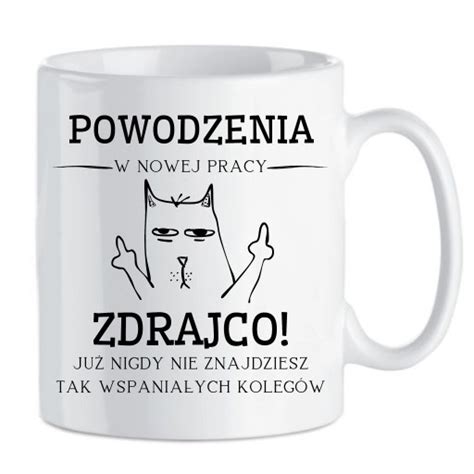 Kubek Powodzenia W Nowej Pracy Zdrajco Mieszny Kubek Po Egnanie Z