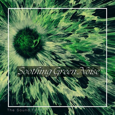 Soothing Green Noise Single By The Sound Farm Spotify