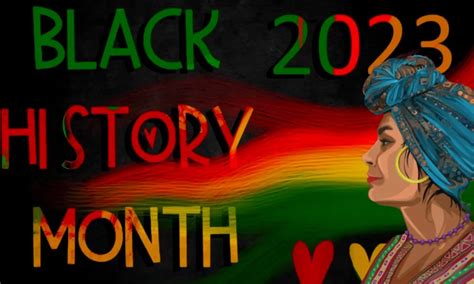 Black History Month 2023 A Time To Reflect Educate And Celebrate