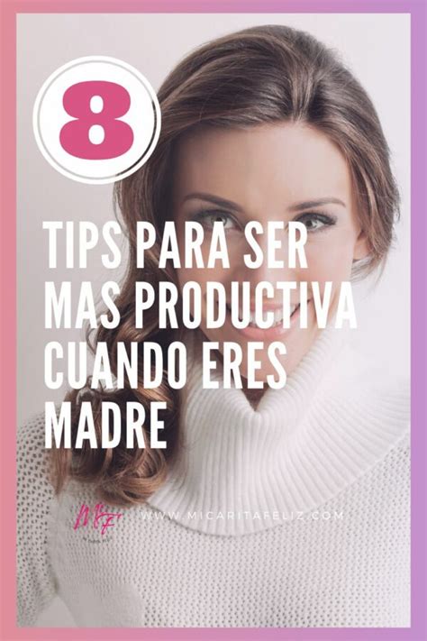 8 Tips Para Ser Una Super Mamá Productiva Y Lograr Todos Los Objectivos