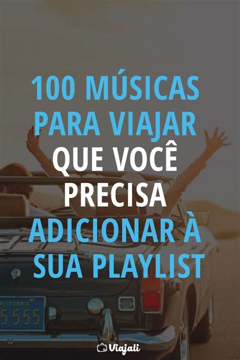 100 músicas para viajar que você precisa adicionar à sua playlist