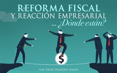 Reforma Fiscal Y Reacción Empresarial ¿dónde Están Estrategia