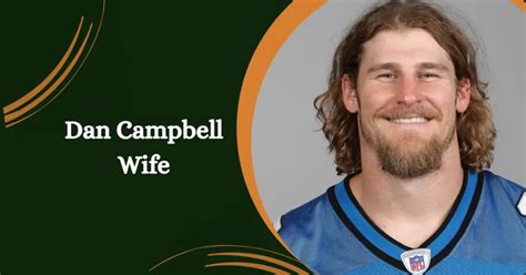 Dan Campbell Wife Dana When Did He Find The Love Of His Life