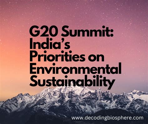 G20 Summit Indias Priorities On Environmental Sustainability Decoding Biosphere