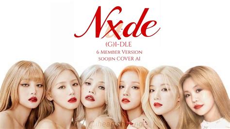 G I DLE Nxde OT6 Version SOOJIN AI COVER YouTube