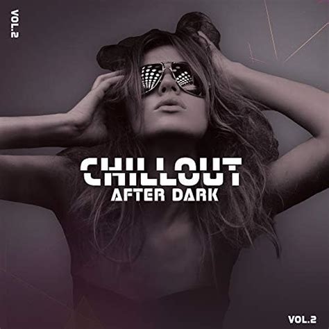 Amazon Music Chill After Dark Club Acoustic Chill Out Chill Every