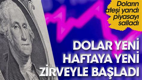 Dolar yeni haftaya yeni zirveyle başladı Güne yükselişle başlayan