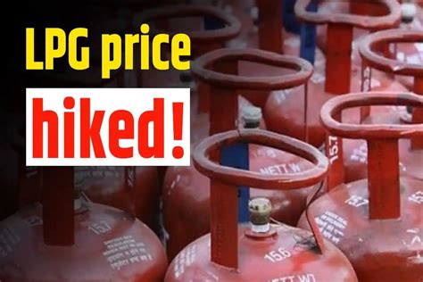 Lpg Price Hike Commercial Lpg Cylinder Becomes Expensive Check