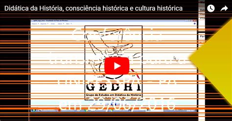 Acervo Do Conhecimento Histórico Didática Da História Consciência