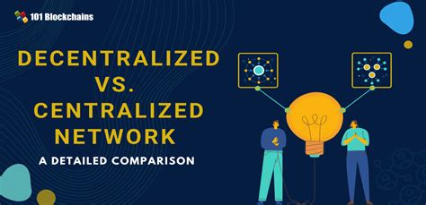 Decentralized Vs Centralized A Detailed Comparison