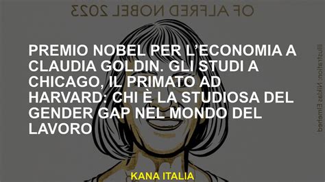 Premio Nobel Per Leconomia A Claudia Goldin Gli Studi A Chicago Il