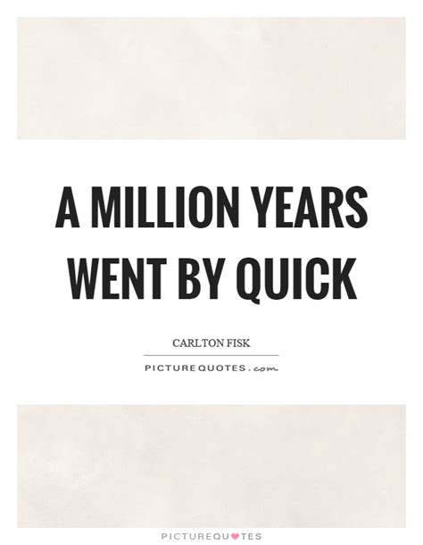 A Million Years Went By Quick Picture Quotes