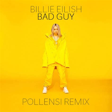 Listen: Billie Eilish - Bad Guy (Pollensi Reggae RMX))