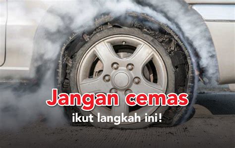 Tayar Pecah Ketika Memandu Ikut Langkah Ini Untuk Selamatkan Nyawa