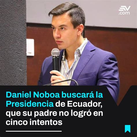 Ecuavisa Noticias On Twitter Elecciones Daniel El Hijo De