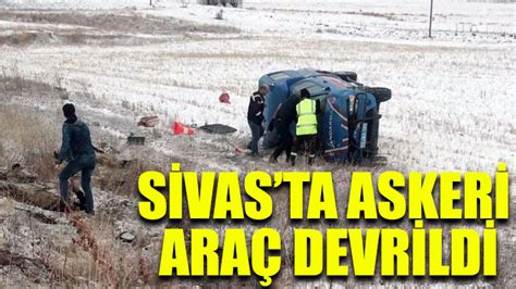 Sivasta askeri araç devrildi