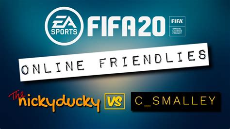 FIFA 20 Online Friendlies Head To Head Series Vs C SMALLEY YouTube