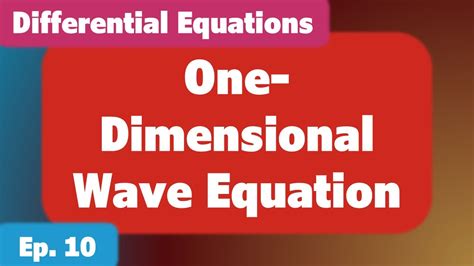 One Dimensional Wave Equation Youtube