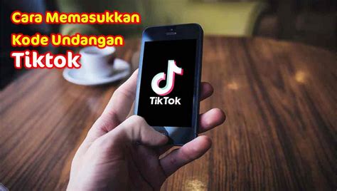 Cara Memasukkan Kode Undangan Tiktok