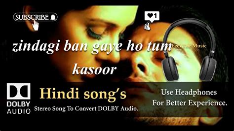 Zindagi Ban Gaye Ho Tum Kasoor Dolby Audio Song YouTube