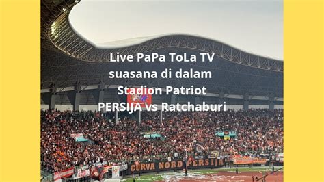 Live Situasi Selesai Pertandingan Persija Vs Ratchaburi Youtube