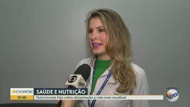 Bom Dia Cidade Ribeir O Preto Nutricionista Fala Sobre Alimenta O