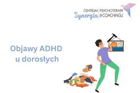 Adhd U Doros Ych Objawy Diagnoza I Leczenie Synergia Blog