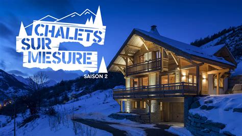 Replay Chalets Sur Mesure S Retrouvez Les Missions De Ce Programme