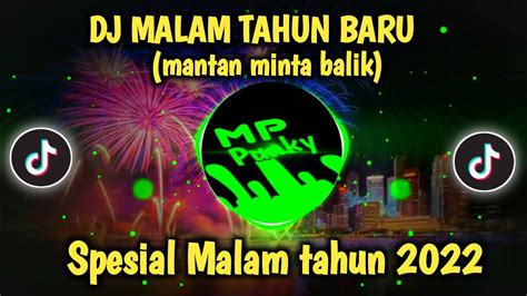 Dj Malam Tahun Baru Mantan Minta Balik Spesial Malam Tahun