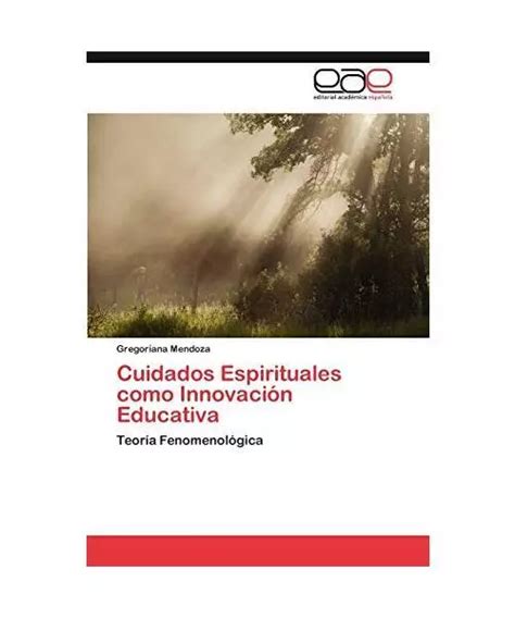 CUIDADOS ESPIRITUALES COMO Innovación Educativa Teoría Fenomenológica