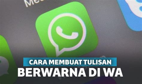 4 Cara Membuat Tulisan Berwarna Di Chat Whatsap