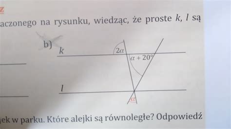 Oblicz Miar K Ta Alfa Zaznaczonego Na Rysunku Wiedz C E Proste K L